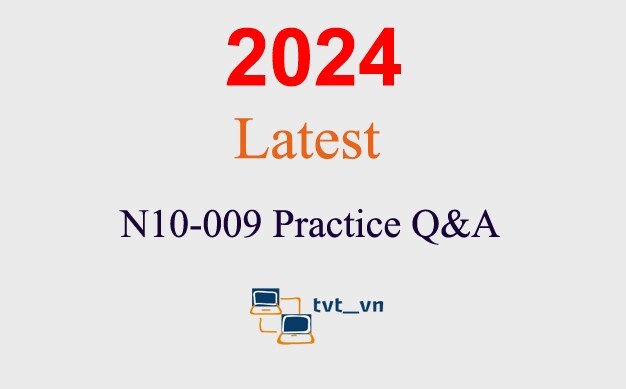N10-009 Practice Questions Answers GUARANTEED (1 month update)